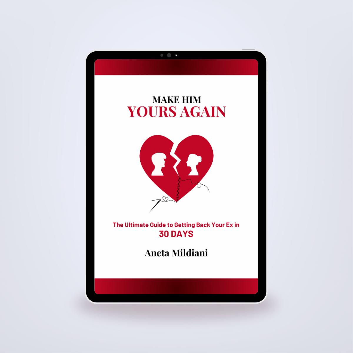 Make Him Yours Again: The Ultimate Guide to Getting Back Your Ex in 30 Days