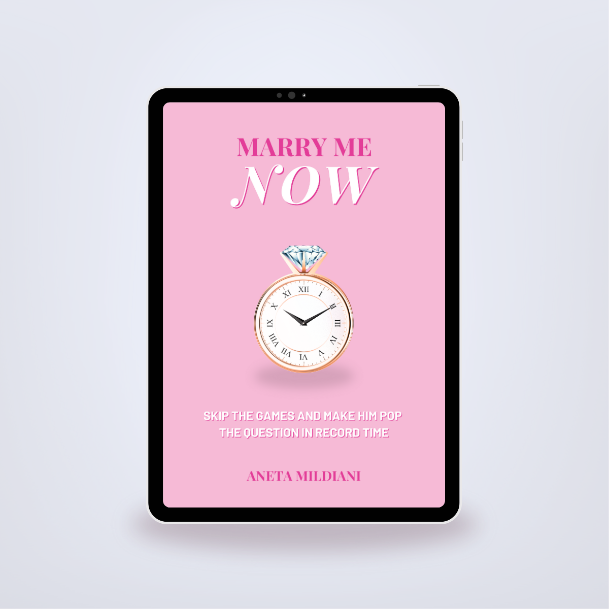 Marry Me Now: Skip the Games and Make Him Pop the Question in Record Time