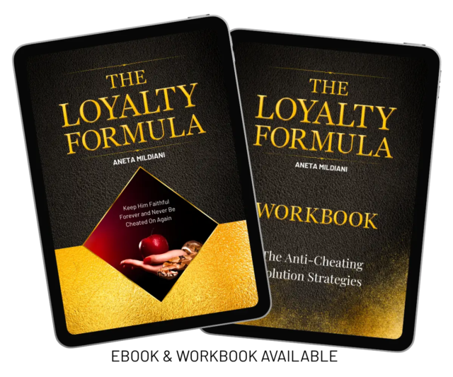 Covers of workbook and eBook “The Loyalty Formula: Keep Him Faithful Forever and Never Be Cheated On Again” by Aneta Mildiani.