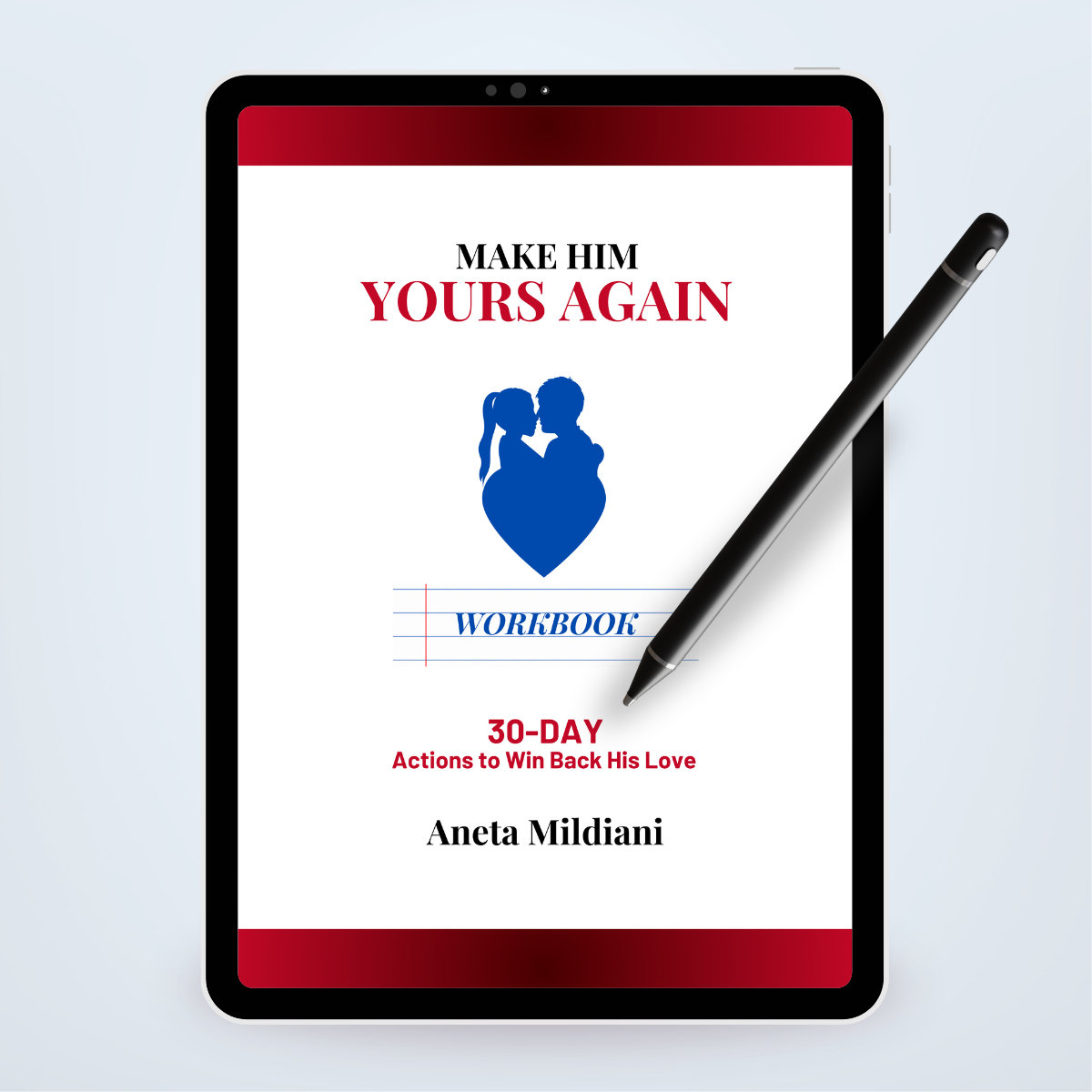 Workbook cover mockup on a black tablet against a white and grey background. Title: 'Make Him Yours Again'. Author: Aneta Mildiani. Relationship coaching for women seeking lasting love and reconciliation.