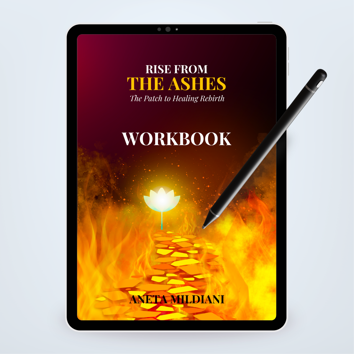 Workbook cover mockup on a black tablet against a white and grey background. Title: 'Rise from the Ashes'. Author: Aneta Mildiani. Relationship coaching for healing and self-love after heartbreak.