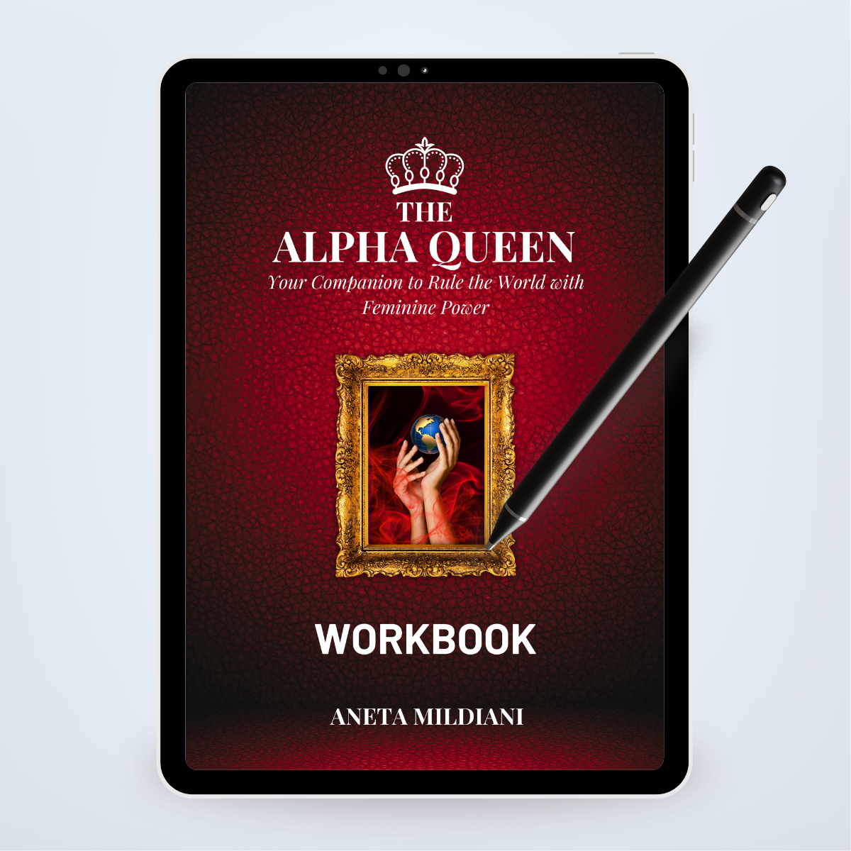 Workbook cover mockup on a black tablet against a white and grey background. Title: 'The Alpha Queen'. Author: Aneta Mildiani. Relationship coaching for embracing power, attracting love, and traditional values.