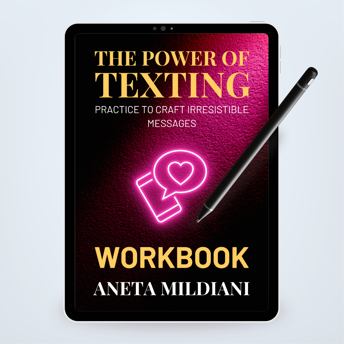 Workbook cover mockup on a black tablet against a white and grey background. Title: 'The Power of Texting'. Author: Aneta Mildiani. Relationship coaching for powerful, magnetic communication and love.