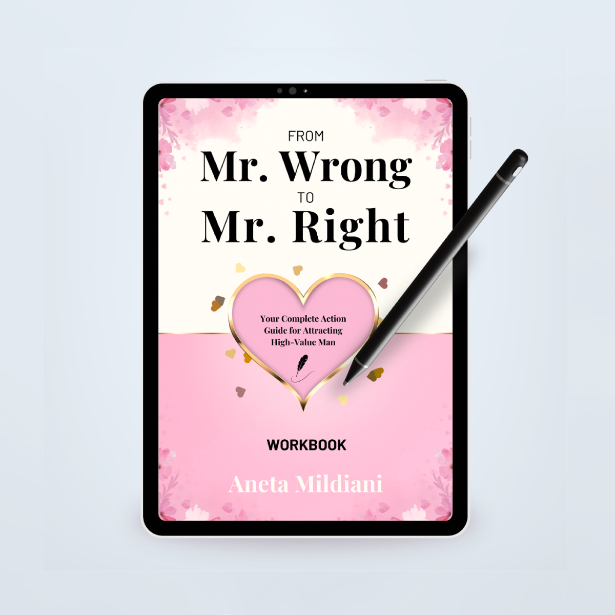 From Mr. Wrong to Mr. Right Workbook: Your Complete Action Guide for Attracting High-Value Man