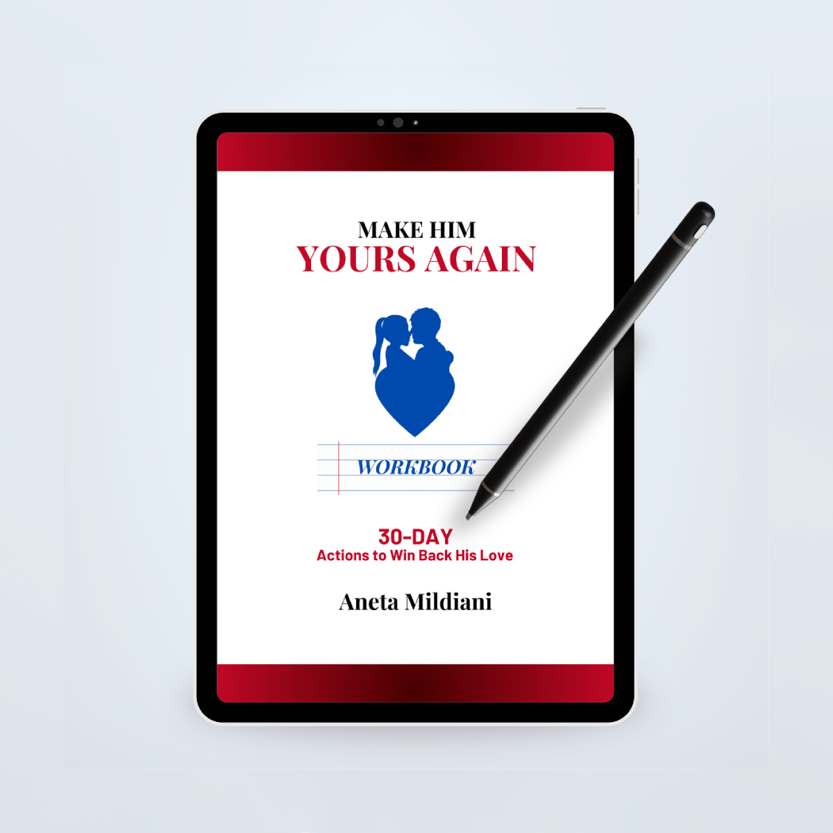 Make Him Yours Again Workbook: 30-Day Actions to Win Back His Love