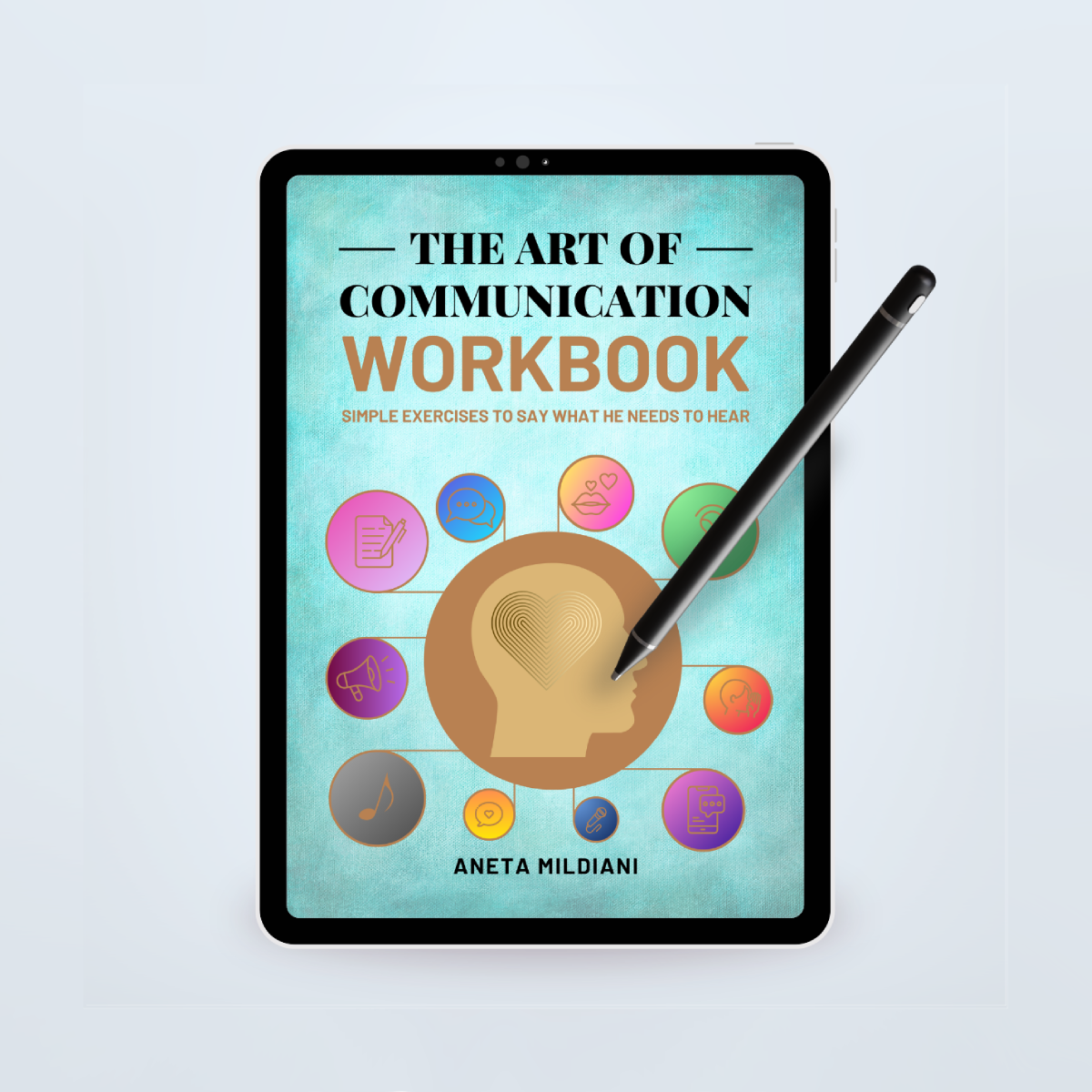 The Art of Communication Workbook: Simple Exercises to Say What He Needs to Hear