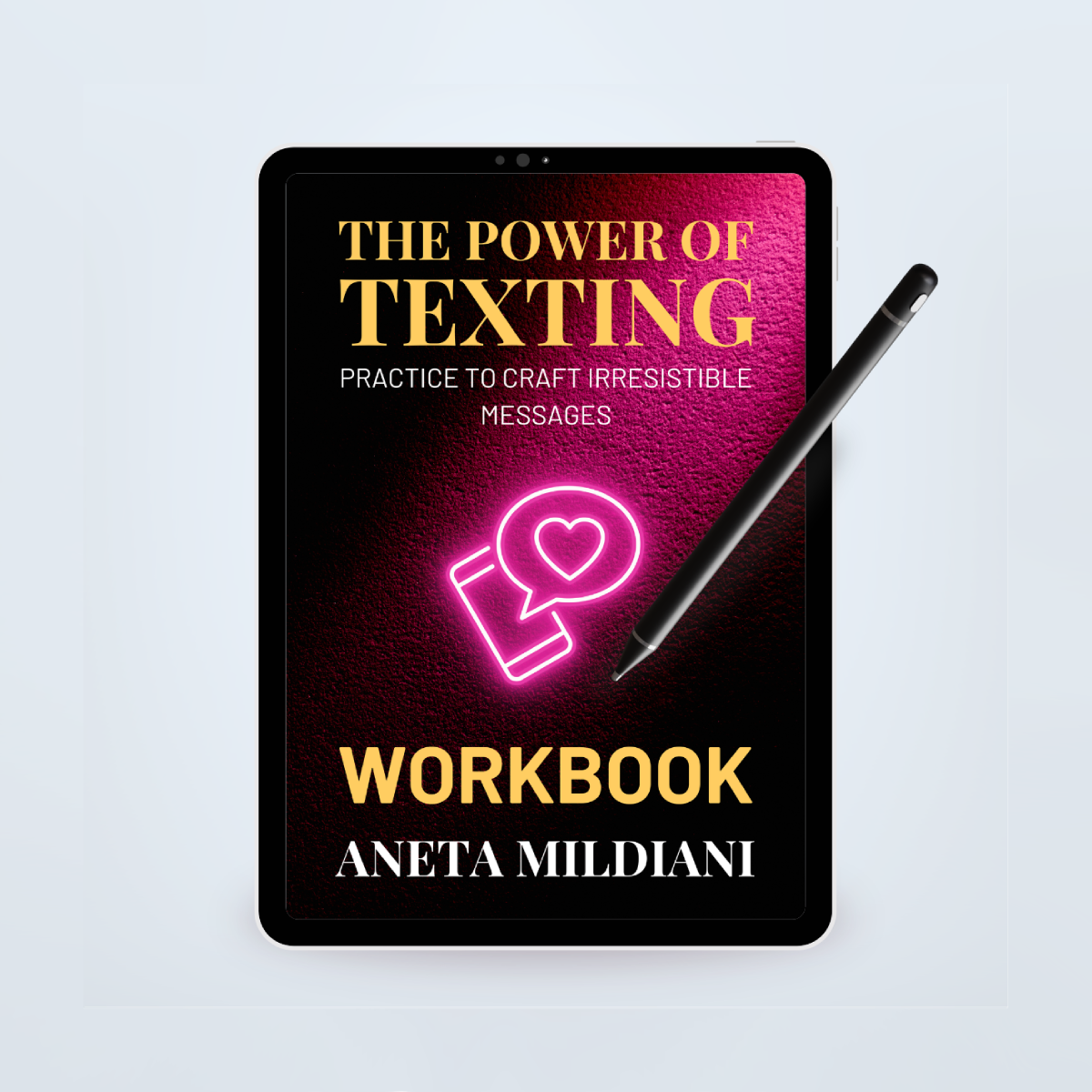 The Power of Texting Workbook: Practice to Craft Irresistible Messages